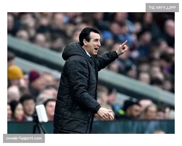 通讯：专访维拉主帅埃梅里——“我们的目标始终是稳定在欧冠区”